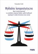 Ok�adka ksi�zki - Wyk�adnia komparatystyczna. Uj�cie teoretycznoprawne na przyk�adzie przepis�w Kodeksu sp�ek handlowych reguluj�cych zasad� biznesowej oceny sytuacji