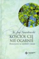 Okadka ksizki - Koci Ci nie ogarnie. Rozwaania na niedziele i wita