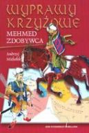 Okadka ksizki - Wyprawy krzyowe Mehmed Zdobywca 