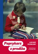 Ok�adka - Paprykarz z prodi�a. Dzieci�stwo w kuchni PRL