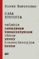 Okadka ksizki - Maa zbrodnia. Polskie obozy koncentracyjne