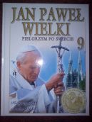 Okładka - Jan Paweł Wielki. Pielgrzym po świecie.t 9