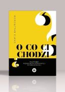 Ok�adka - O co Ci chodzi? Praktyczny przewodnik po komunikacji interpersonalnej