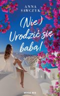 Ok�adka - (Nie) Urodzi� si� bab�!