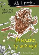 Okładka ksiązki - Ale historia... Mieszko, ty wikingu!