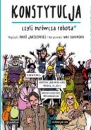 Ok�adka - Konstytucja, czyli mr�wcza robota. O tym doro�li te� Ci nie m�wi�