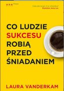 Okadka ksiki - Co ludzie sukcesu robi przed niadaniem