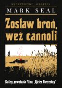 Ok�adka ksi�zki - Zostaw bro�, we� cannoli. Kulisy powstania filmu "Ojciec Chrzestny"