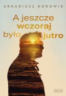 Ok�adka - A jeszcze wczoraj by�o jutro