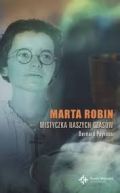 Okadka ksiki - Marta Robin. Mistyczka naszych czasw