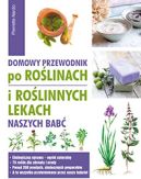 Okadka ksizki - Domowy przewodnik po rolinach i po rolinnych lekach naszych bab