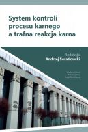 Okadka - System kontroli procesu karnego a trafna reakcja karna