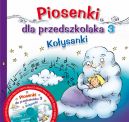 Okadka ksiki - Piosenki dla przedszkolaka 3. Koysanki + pyta CD gratis