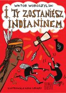 Okadka ksizki - I ty zostaniesz Indianinem