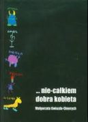 Okadka ksizki - ...nie cakiem dobra kobieta