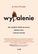 Okadka - Wypalenie. Jak uspokoi ukad nerwowy, obniy stres i uleczy traum