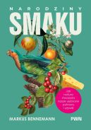 Ok�adka - Narodziny smaku. Jak natura stworzy�a nasze ulubione potrawy i u�ywki