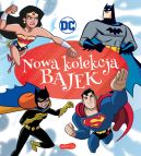 Okładka książki - DC Comics. Nowa kolekcja bajek