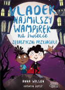 Okadka ksiki - Vladek najmilszy wampirek na wiecie. Zbastyczni przyjaciele