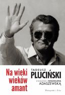 Okadka ksizki - Na wieki wiekw amant: Tadeusz Pluciski w rozmowie z Magdalen Adaszewsk