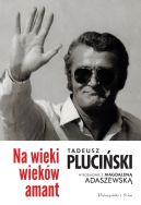 Okadka - Na wieki wiekw amant: Tadeusz Pluciski w rozmowie z Magdalen Adaszewsk