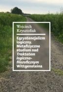 Okładka - Egzystencjalizm logiczny. Metafizyczne studium nad Traktatem logiczno‐filozoficznym Wittgensteina