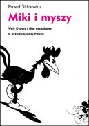 Okadka ksizki - Miki i myszy. Walt Disney i film rysunkowy w przedwojennej Polsce