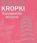 Okładka - Połącz kropki. Niesamowite miejsca