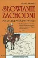 Okadka ksizki - Sowianie Zachodni. Poczatki pastwowoci