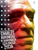 Okładka ksiązki - Charles Bukowski. W ramionach szalonego życia