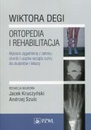 Okładka - Wiktora Degi ortopedia i rehabilitacja. Wybrane zagadnienia z zakresu chorób i urazów narządu ruchu dla studentów i lekarzy.
