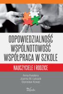 Ok�adka - Odpowiedzialno�� wsp�lnotowo�� wsp�praca w szkole. Nauczyciele i rodzice