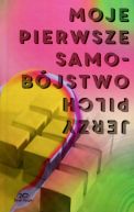 Okładka książki - Moje pierwsze samobójstwo i dziewięć innych opowieści