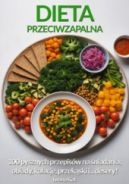 Ok�adka ksi�zki - Dieta Przeciwzapalna. Najwa�niejsze zasady i 100 pysznych przepis�w na �niadania, obiady, kolacje, przek�ski i... desery!