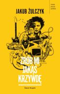 Okładka ksiązki - Zrób mi jakąś krzywdę