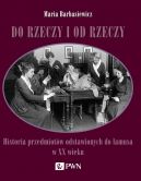 Okadka ksiki - Do rzeczy i od rzeczy