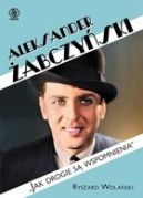 Okładka ksiązki - Aleksander Żabczyński. Jak drogie są wspomnienia