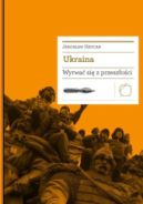 Okładka - Ukraina. Wyrwać się z przeszłości