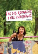 Okładka - Jak się rozwieść i nie zwariować