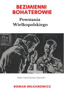 Okadka ksizki - Bezimienni Bohaterowie Powstania Wielkopolskiego