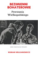 Okładka - Bezimienni Bohaterowie Powstania Wielkopolskiego