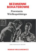 Okadka - Bezimienni Bohaterowie Powstania Wielkopolskiego