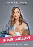 Okadka - Ze matki s najlepsze. Poradnik szczliwej mamy