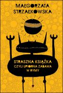 Okładka ksiązki - Straszna książka. Czyli upiorna zabawa w rymy