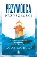 Ok�adka - Przyw�dca przysz�o�ci. 9 postaw i umiej�tno�ci przyw�dc�w przysz�ej dekady