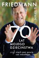 Okładka ksiązki - Siedemdziesiąt Lat Mojego Dzieciństwa, czyli Niech Pan Powie coś Wesołego