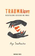 Ok�adka - TraumaLove. Nieutulone dziecko we mnie