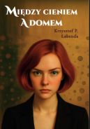Okadka - Midzy cieniem a domem