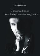 Ok�adka - Prawdziwa historia - jak i dlaczego zmieni�em swoj� twarz