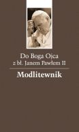 Okadka ksizki - Do Boga Ojca z bogosawionym Janem Pawem II